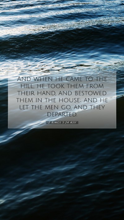 Picture 07 - 2 Kings 5:24 ASV Mobile Phone Wallpaper - And when he came to the hill, he took them from - Mobile Bible Verse Wallpaper