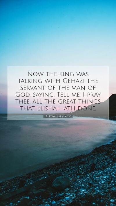 Picture 07 - 2 Kings 8:4 ASV Mobile Phone Wallpaper - Now the king was talking with Gehazi the servant - Mobile Bible Verse Wallpaper