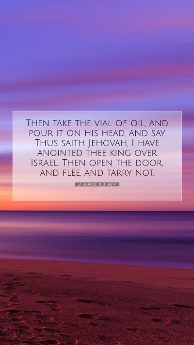 Picture 07 - 2 Kings 9:3 ASV Mobile Phone Wallpaper - Then take the vial of oil, and pour it on his - Mobile Bible Verse Wallpaper