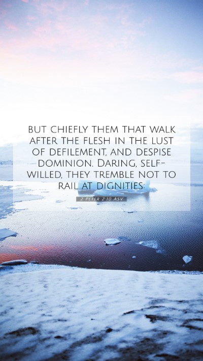 Picture 07 - 2 Peter 2:10 ASV Mobile Phone Wallpaper - but chiefly them that walk after the flesh in the - Mobile Bible Verse Wallpaper