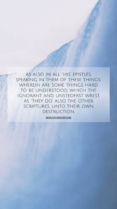 Picture 07 - 2 Peter 3:16 ASV Mobile Phone Wallpaper - as also in all `his' epistles, speaking in them - Mobile Bible Verse Wallpaper