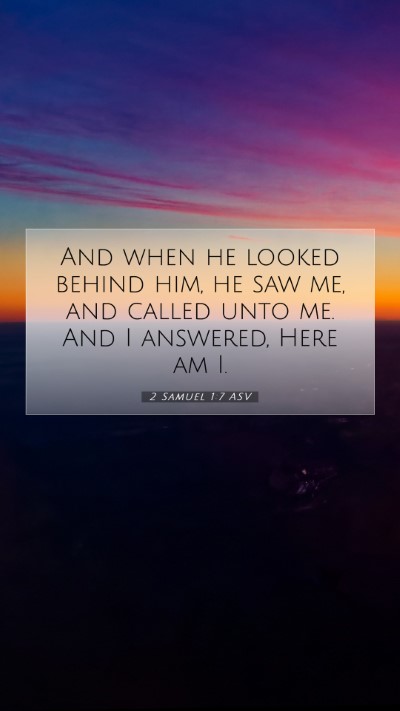 Picture 07 - 2 Samuel 1:7 ASV Mobile Phone Wallpaper - And when he looked behind him, he saw me, and - Mobile Bible Verse Wallpaper