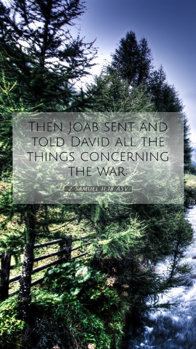 Picture 07 - 2 Samuel 11:18 ASV Mobile Phone Wallpaper - Then Joab sent and told David all the things - Mobile Bible Verse Wallpaper