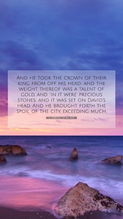 Picture 07 - 2 Samuel 12:30 ASV Mobile Phone Wallpaper - And he took the crown of their king from off his - Mobile Bible Verse Wallpaper