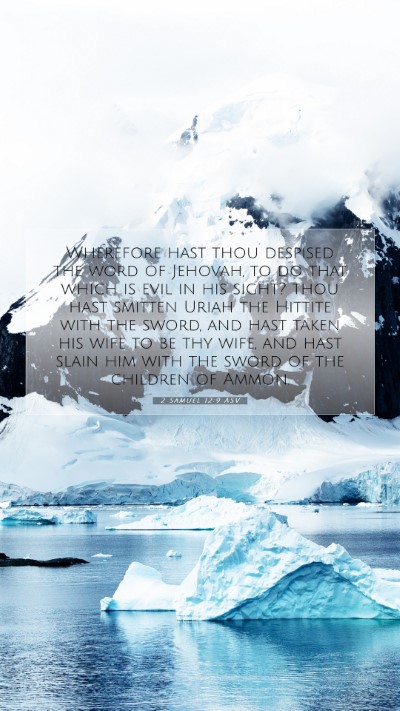 Picture 07 - 2 Samuel 12:9 ASV Mobile Phone Wallpaper - Wherefore hast thou despised the word of Jehovah, - Mobile Bible Verse Wallpaper