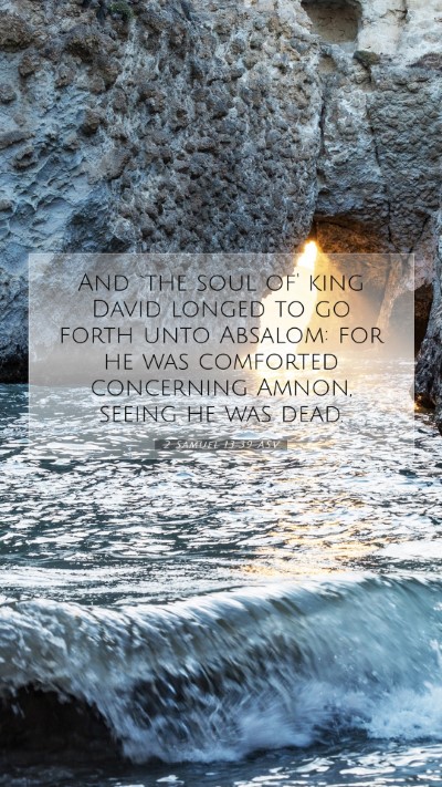 Picture 07 - 2 Samuel 13:39 ASV Mobile Phone Wallpaper - And `the soul of' king David longed to go forth - Mobile Bible Verse Wallpaper