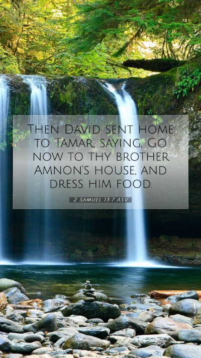 Picture 07 - 2 Samuel 13:7 ASV Mobile Phone Wallpaper - Then David sent home to Tamar, saying, Go now to - Mobile Bible Verse Wallpaper