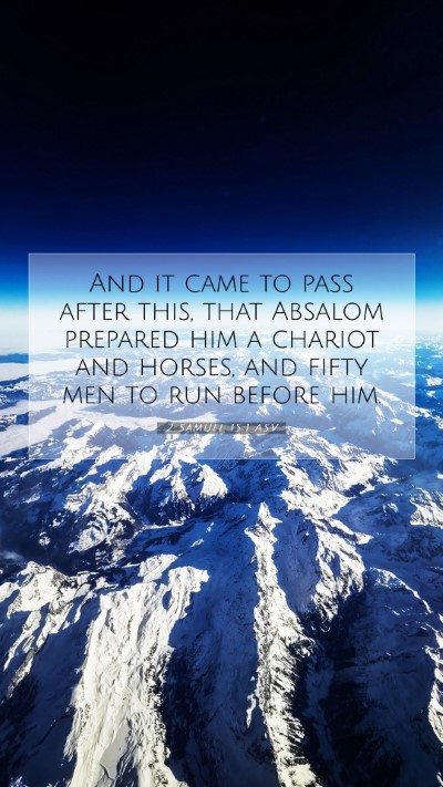 Picture 07 - 2 Samuel 15:1 ASV Mobile Phone Wallpaper - And it came to pass after this, that Absalom - Mobile Bible Verse Wallpaper