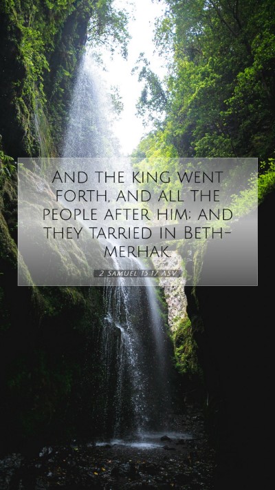 Picture 07 - 2 Samuel 15:17 ASV Mobile Phone Wallpaper - And the king went forth, and all the people after - Mobile Bible Verse Wallpaper