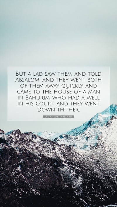 Picture 07 - 2 Samuel 17:18 ASV Mobile Phone Wallpaper - But a lad saw them, and told Absalom: and they - Mobile Bible Verse Wallpaper