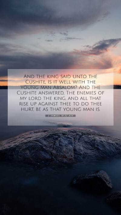 Picture 07 - 2 Samuel 18:32 ASV Mobile Phone Wallpaper - And the king said unto the Cushite, Is it well - Mobile Bible Verse Wallpaper