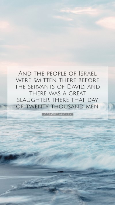 Picture 07 - 2 Samuel 18:7 ASV Mobile Phone Wallpaper - And the people of Israel were smitten there - Mobile Bible Verse Wallpaper