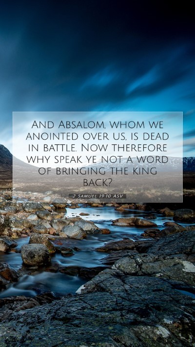 Picture 07 - 2 Samuel 19:10 ASV Mobile Phone Wallpaper - And Absalom, whom we anointed over us, is dead in - Mobile Bible Verse Wallpaper
