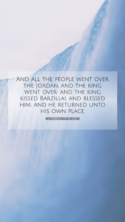 Picture 07 - 2 Samuel 19:39 ASV Mobile Phone Wallpaper - And all the people went over the Jordan, and the - Mobile Bible Verse Wallpaper