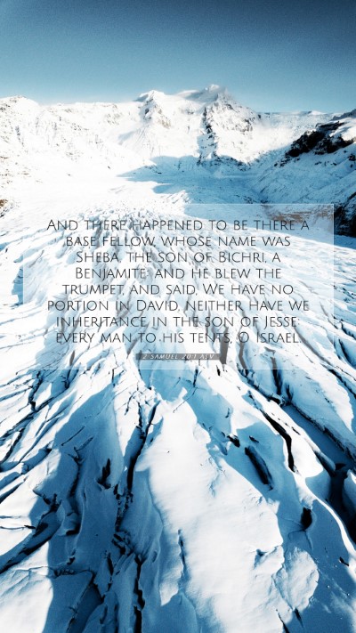 Picture 07 - 2 Samuel 20:1 ASV Mobile Phone Wallpaper - And there happened to be there a base fellow, - Mobile Bible Verse Wallpaper