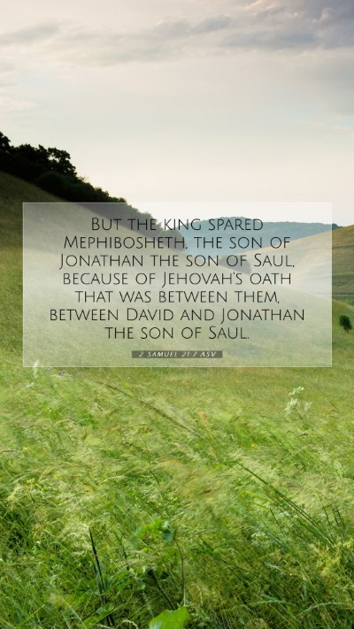 Picture 07 - 2 Samuel 21:7 ASV Mobile Phone Wallpaper - But the king spared Mephibosheth, the son of - Mobile Bible Verse Wallpaper
