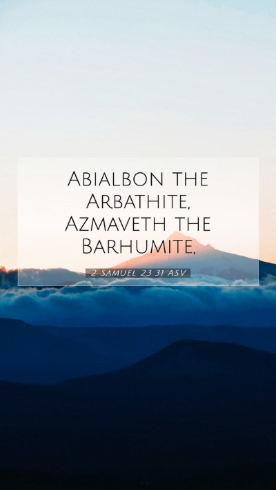 Picture 07 - 2 Samuel 23:31 ASV Mobile Phone Wallpaper - Abialbon the Arbathite, Azmaveth the - Mobile Bible Verse Wallpaper
