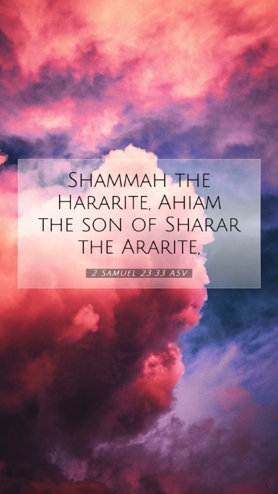 Picture 07 - 2 Samuel 23:33 ASV Mobile Phone Wallpaper - Shammah the Hararite, Ahiam the son of Sharar the - Mobile Bible Verse Wallpaper