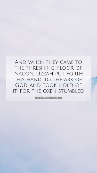 Picture 07 - 2 Samuel 6:6 ASV Mobile Phone Wallpaper - And when they came to the threshing-floor of - Mobile Bible Verse Wallpaper