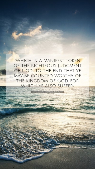 Picture 07 - 2 Thessalonians 1:5 ASV Mobile Phone Wallpaper - `which is' a manifest token of the righteous - Mobile Bible Verse Wallpaper