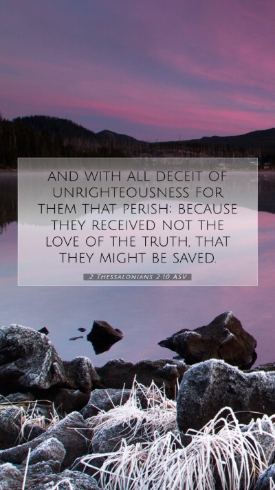Picture 07 - 2 Thessalonians 2:10 ASV Mobile Phone Wallpaper - and with all deceit of unrighteousness for them - Mobile Bible Verse Wallpaper