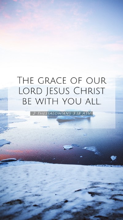 Picture 07 - 2 Thessalonians 3:18 ASV Mobile Phone Wallpaper - The grace of our Lord Jesus Christ be with you - Mobile Bible Verse Wallpaper