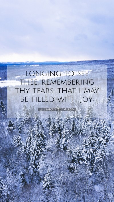 Picture 07 - 2 Timothy 1:4 ASV Mobile Phone Wallpaper - longing to see thee, remembering thy tears, that - Mobile Bible Verse Wallpaper