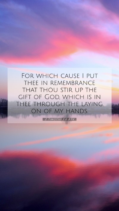 Picture 07 - 2 Timothy 1:6 ASV Mobile Phone Wallpaper - For which cause I put thee in remembrance that - Mobile Bible Verse Wallpaper