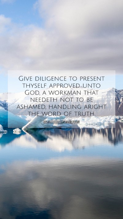 Picture 07 - 2 Timothy 2:15 ASV Mobile Phone Wallpaper - Give diligence to present thyself approved unto - Mobile Bible Verse Wallpaper