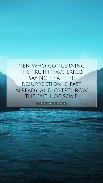 Picture 07 - 2 Timothy 2:18 ASV Mobile Phone Wallpaper - men who concerning the truth have erred, saying - Mobile Bible Verse Wallpaper