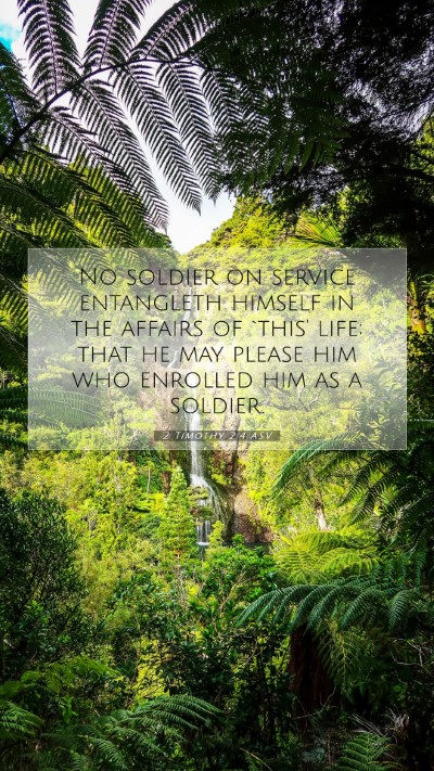 Picture 07 - 2 Timothy 2:4 ASV Mobile Phone Wallpaper - No soldier on service entangleth himself in the - Mobile Bible Verse Wallpaper