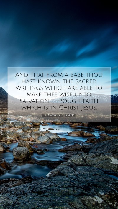 Picture 07 - 2 Timothy 3:15 ASV Mobile Phone Wallpaper - And that from a babe thou hast known the sacred - Mobile Bible Verse Wallpaper