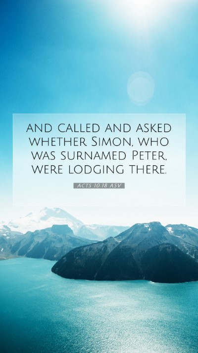 Picture 07 - Acts 10:18 ASV Mobile Phone Wallpaper - and called and asked whether Simon, who was - Mobile Bible Verse Wallpaper