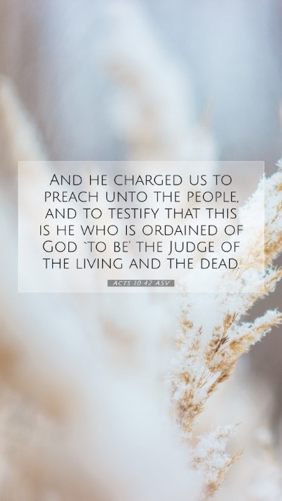 Picture 07 - Acts 10:42 ASV Mobile Phone Wallpaper - And he charged us to preach unto the people, and - Mobile Bible Verse Wallpaper