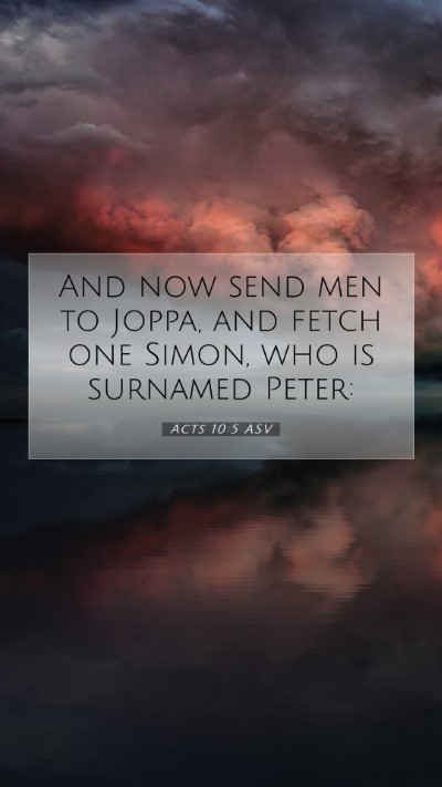 Picture 07 - Acts 10:5 ASV Mobile Phone Wallpaper - And now send men to Joppa, and fetch one Simon, - Mobile Bible Verse Wallpaper