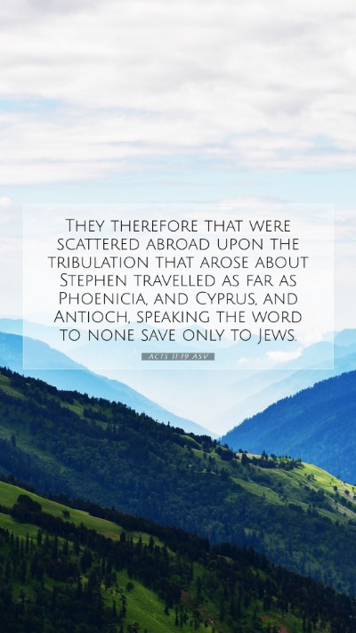 Picture 07 - Acts 11:19 ASV Mobile Phone Wallpaper - They therefore that were scattered abroad upon - Mobile Bible Verse Wallpaper