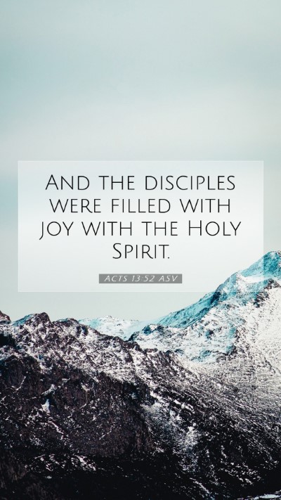 Picture 07 - Acts 13:52 ASV Mobile Phone Wallpaper - And the disciples were filled with joy with the - Mobile Bible Verse Wallpaper