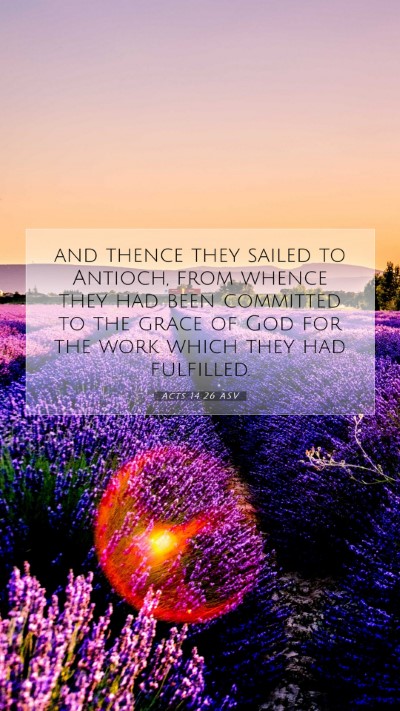 Picture 07 - Acts 14:26 ASV Mobile Phone Wallpaper - and thence they sailed to Antioch, from whence - Mobile Bible Verse Wallpaper