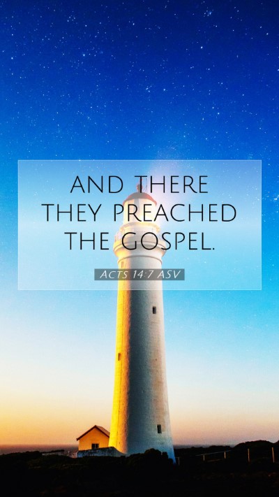 Picture 07 - Acts 14:7 ASV Mobile Phone Wallpaper - and there they preached the - Mobile Bible Verse Wallpaper