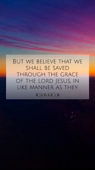 Picture 07 - Acts 15:11 ASV Mobile Phone Wallpaper - But we believe that we shall be saved through the - Mobile Bible Verse Wallpaper