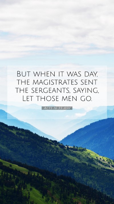 Picture 07 - Acts 16:35 ASV Mobile Phone Wallpaper - But when it was day, the magistrates sent the - Mobile Bible Verse Wallpaper