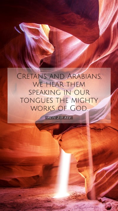 Picture 07 - Acts 2:11 ASV Mobile Phone Wallpaper - Cretans and Arabians, we hear them speaking in - Mobile Bible Verse Wallpaper