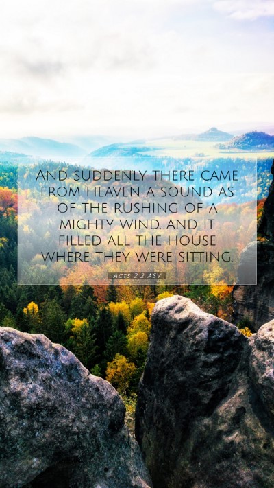 Picture 07 - Acts 2:2 ASV Mobile Phone Wallpaper - And suddenly there came from heaven a sound as of - Mobile Bible Verse Wallpaper