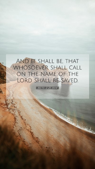Picture 07 - Acts 2:21 ASV Mobile Phone Wallpaper - And it shall be, that whosoever shall call on the - Mobile Bible Verse Wallpaper