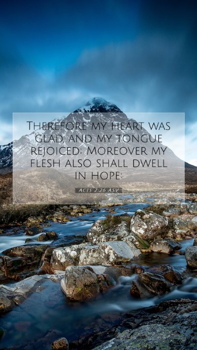 Picture 07 - Acts 2:26 ASV Mobile Phone Wallpaper - Therefore my heart was glad, and my tongue - Mobile Bible Verse Wallpaper