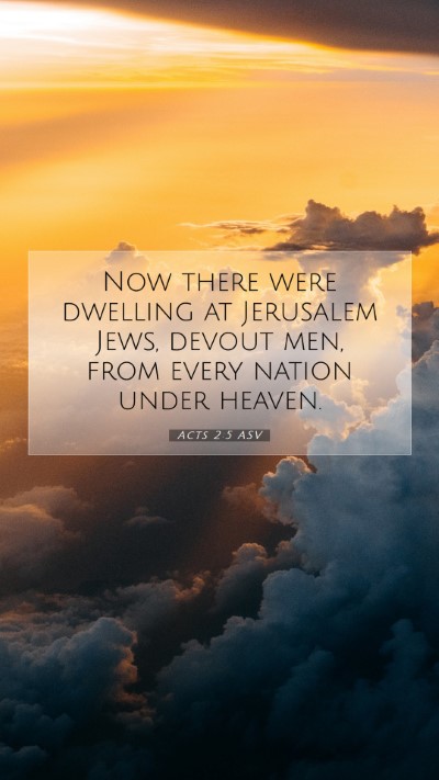 Picture 07 - Acts 2:5 ASV Mobile Phone Wallpaper - Now there were dwelling at Jerusalem Jews, devout - Mobile Bible Verse Wallpaper