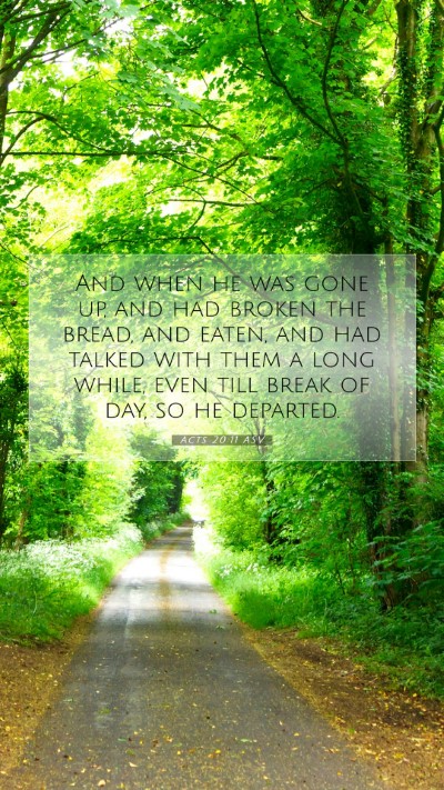 Picture 07 - Acts 20:11 ASV Mobile Phone Wallpaper - And when he was gone up, and had broken the - Mobile Bible Verse Wallpaper