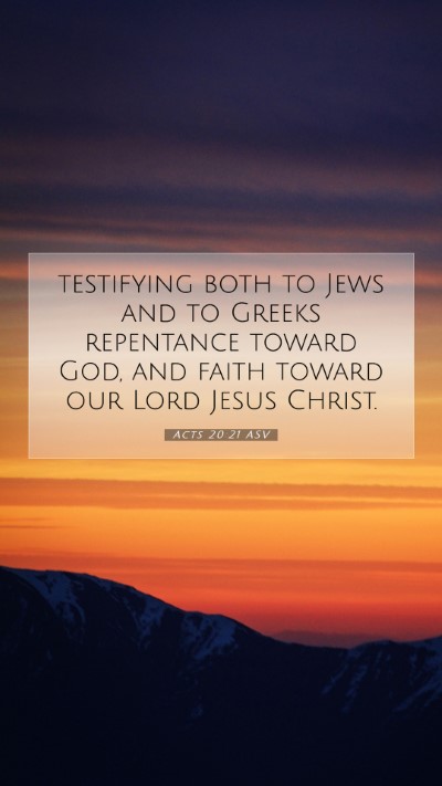 Picture 07 - Acts 20:21 ASV Mobile Phone Wallpaper - testifying both to Jews and to Greeks repentance - Mobile Bible Verse Wallpaper