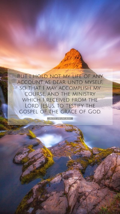 Picture 07 - Acts 20:24 ASV Mobile Phone Wallpaper - But I hold not my life of any account as dear - Mobile Bible Verse Wallpaper
