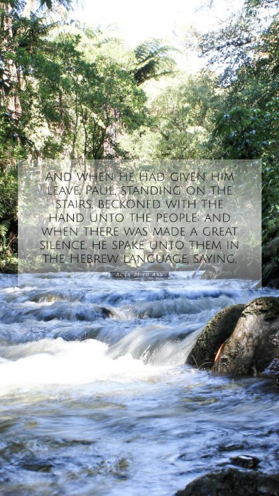Picture 07 - Acts 21:40 ASV Mobile Phone Wallpaper - And when he had given him leave, Paul, standing - Mobile Bible Verse Wallpaper